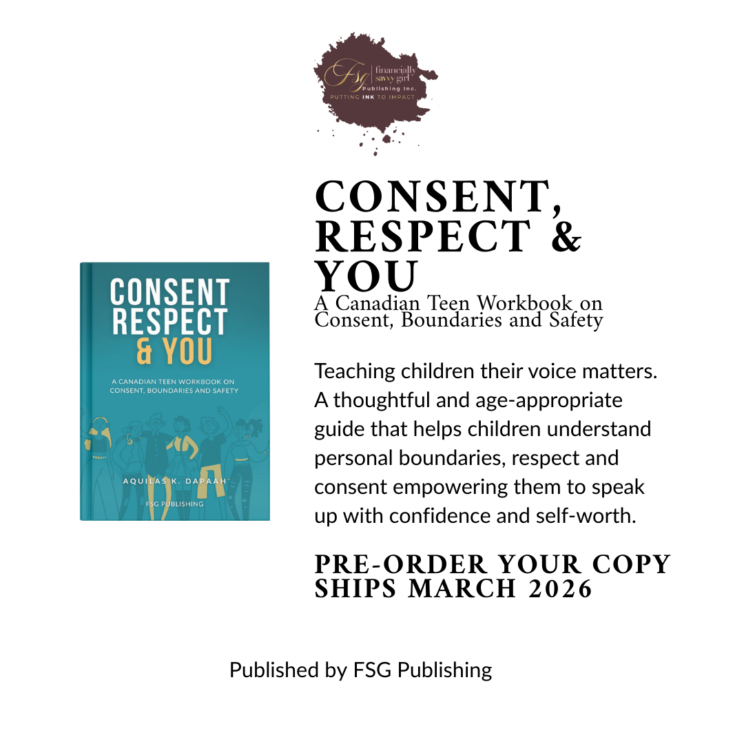 Book cover of Consent, Respect & You: A Canadian Teen Workbook on Consent, Boundaries and Safety by Aquilas K. Dapaah, published by FSG Publishing.